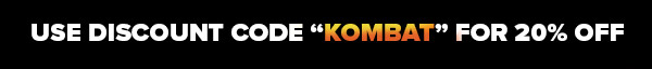 USE CODE "KOMBAT" FOR 20% OFF