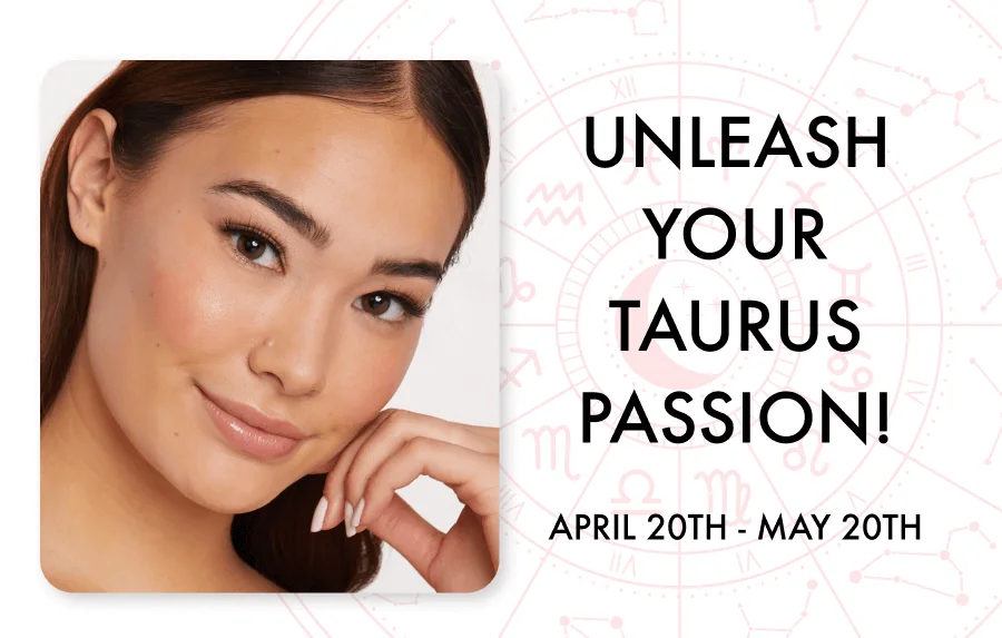UNLEASH YOUR TAURUS PASSION!