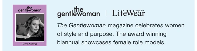 BANNER 1 - THE GENTLEWOMEN MAGAZINE CELEBRATES WOMEN OF STYLE AND PURPOSE.