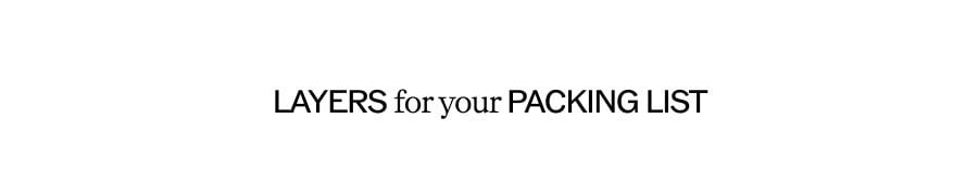 LAYERS for your PACKING LIST