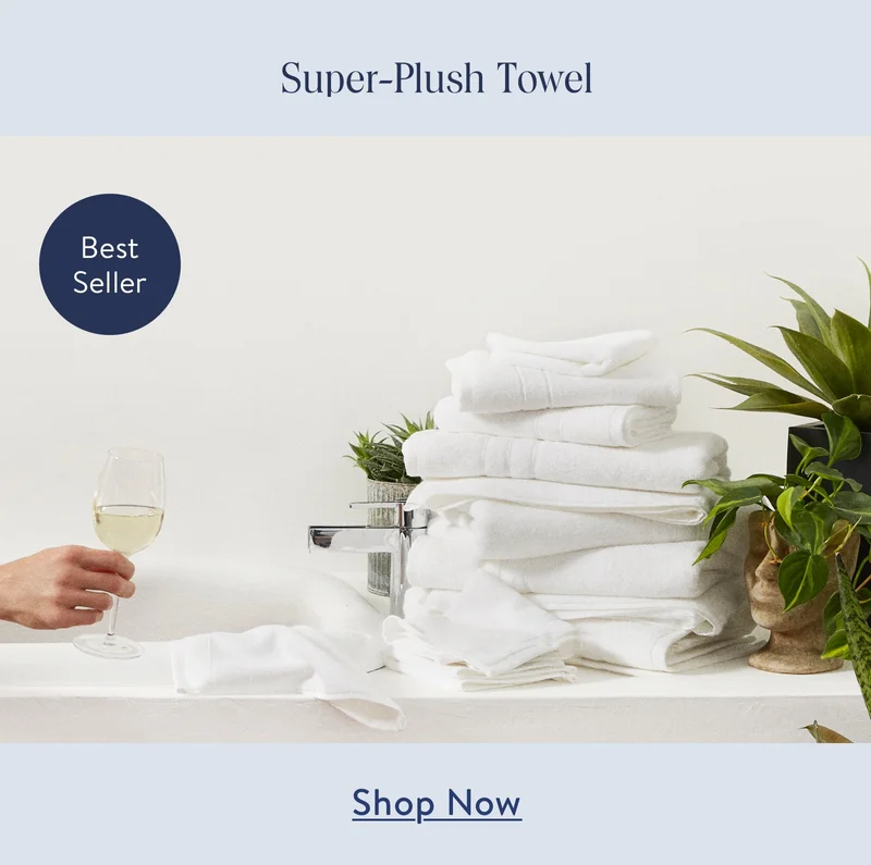 Super-Plush Towel. Shop Now