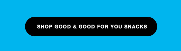 SHOP GOOD & GOOD FOR YOU SNACKS