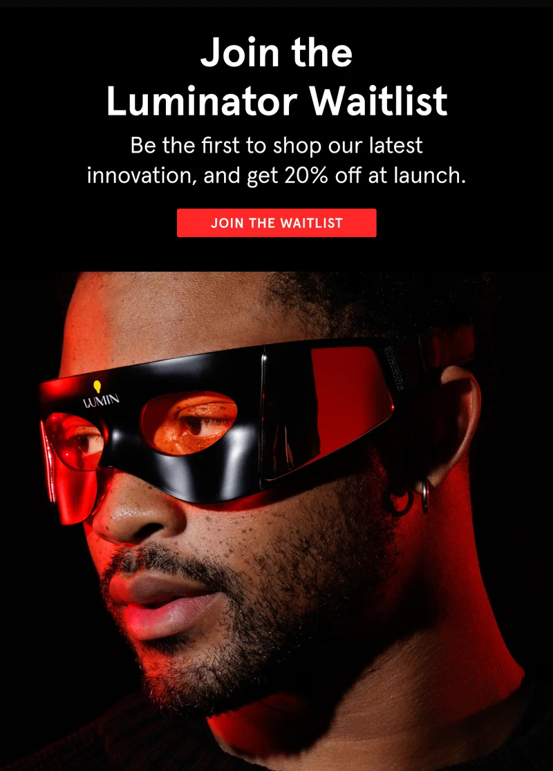 Join the Waitlist for the Luminator LED Eye Mask and get 20% off at launch.