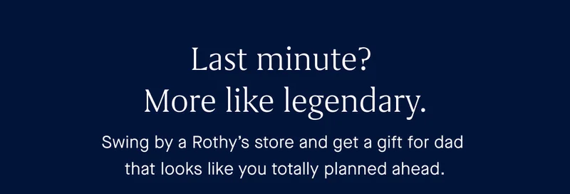Swing by a Rothy’s store and get a gift for dad that looks like you totally planned ahead.