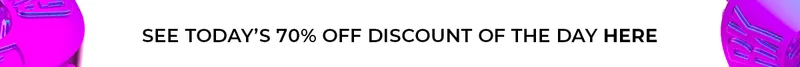 SEE TODAY'S 70% OFF DISCOUNT OF THE DAY HERE