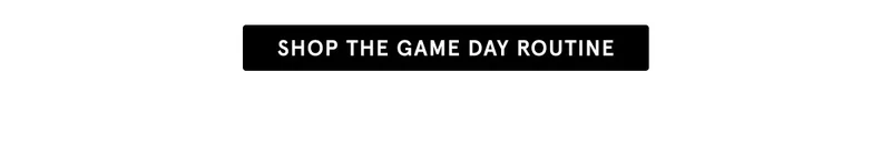 Shop the Game Day Routine!