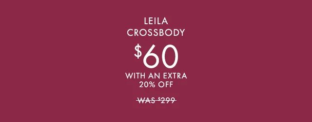 Leila Crossbody $60 with an extra 20% off was $299