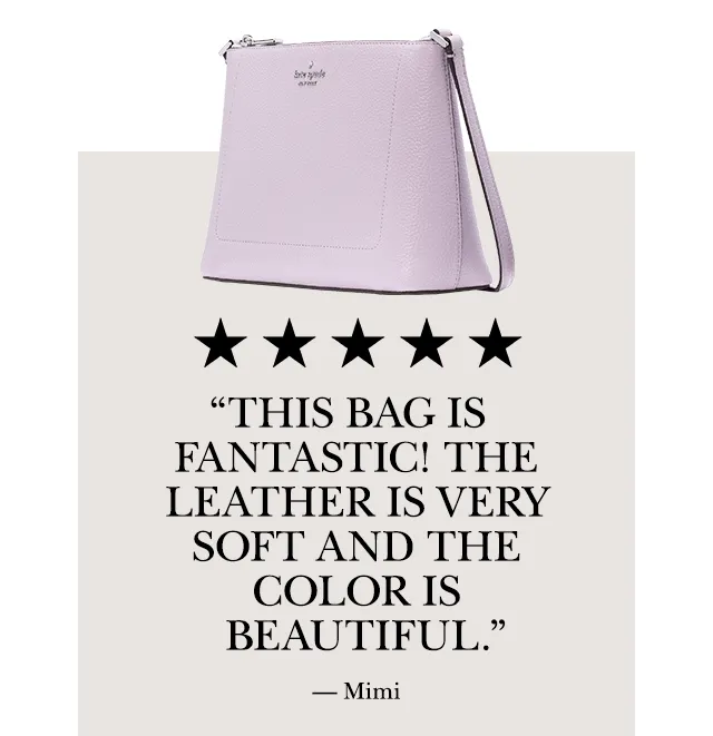 “This bag is fantastic! The leather is very soft and the color is beautiful.” — Mimi
