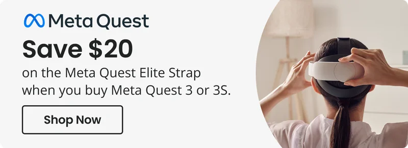 Meta Quest Save 20 on the Meta Quest Elite Strap when you buy Meta Quest 3 or 3s