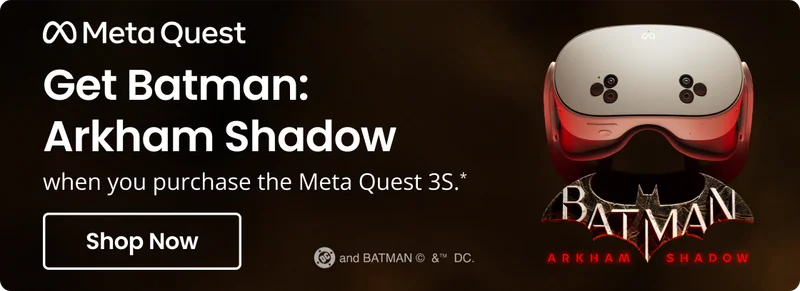 Meta Quest - Get Batman: Arkham Shadow FREE when you purchase the META Quest 3S.* Pre-Order Now