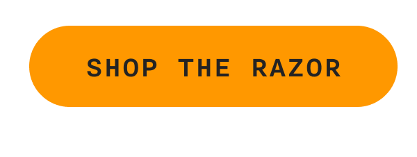 SHOP THE RAZOR