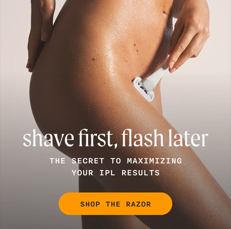 Shave First, Flash Later - The Secret To Maximizing Your IPL Results - SHOP THE RAZOR
