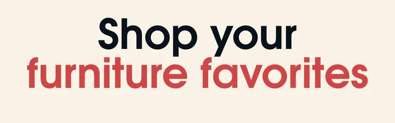 Shop Your Furniture Favorites