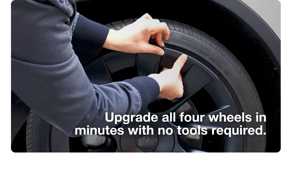 Upgrade all four wheels in minutes with no tools required.