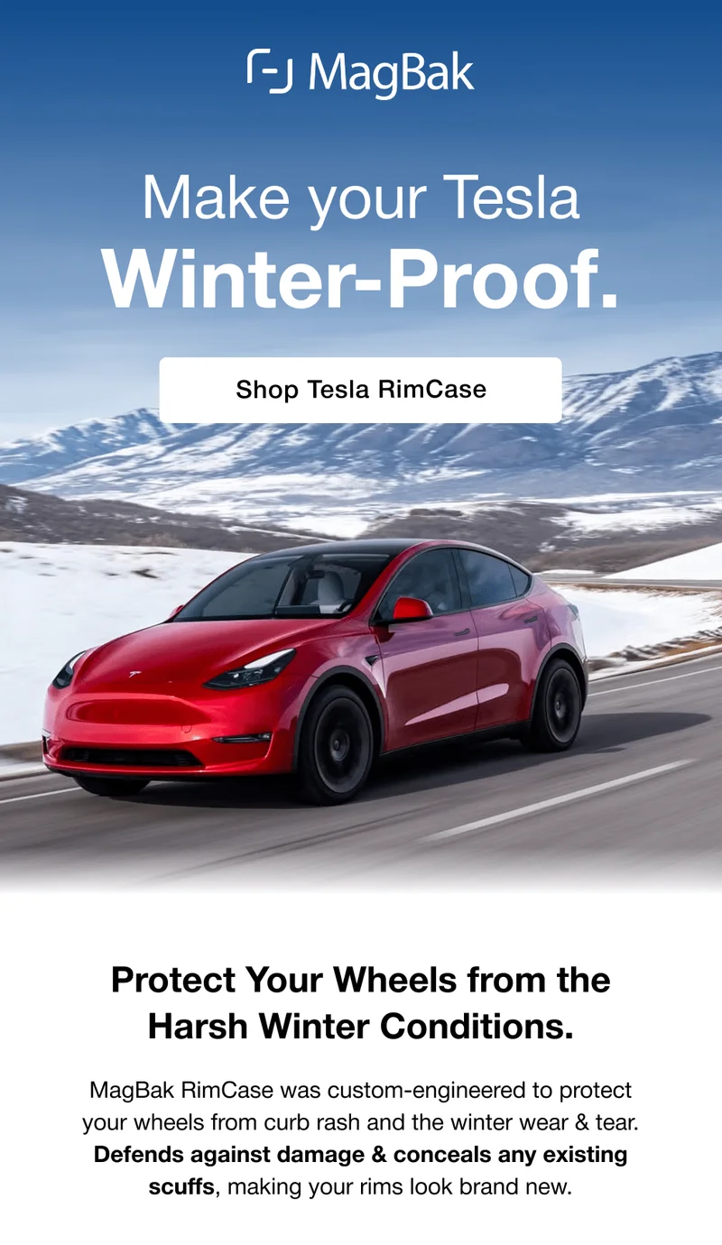 Make your Tesla Winter-Proof. Protect Your Wheels from the Harsh Winter Conditions. MagBak RimCase was custom-engineered to protect your wheels from curb rash and the winter wear & tear. Defends against damage & conceals any existing scuffs, making your rims look brand new.