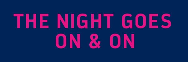 THE NIGHT GOES ON AND ON