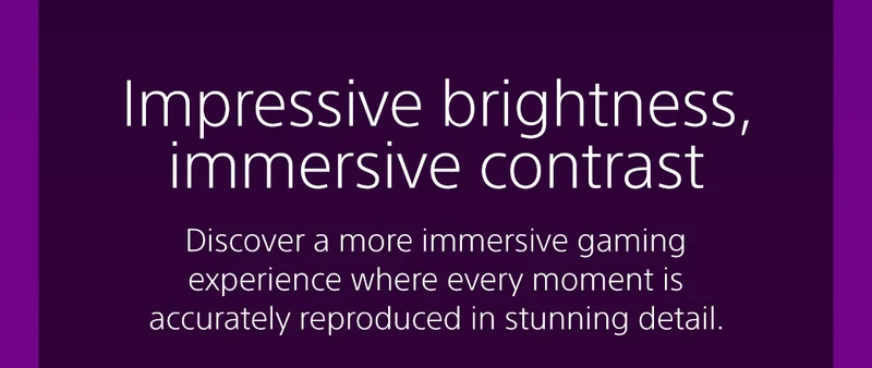 Impressive brightness, immersive contrast | Discover a more immersive gaming experience where every moment is accurately reproduced in stunning detail.