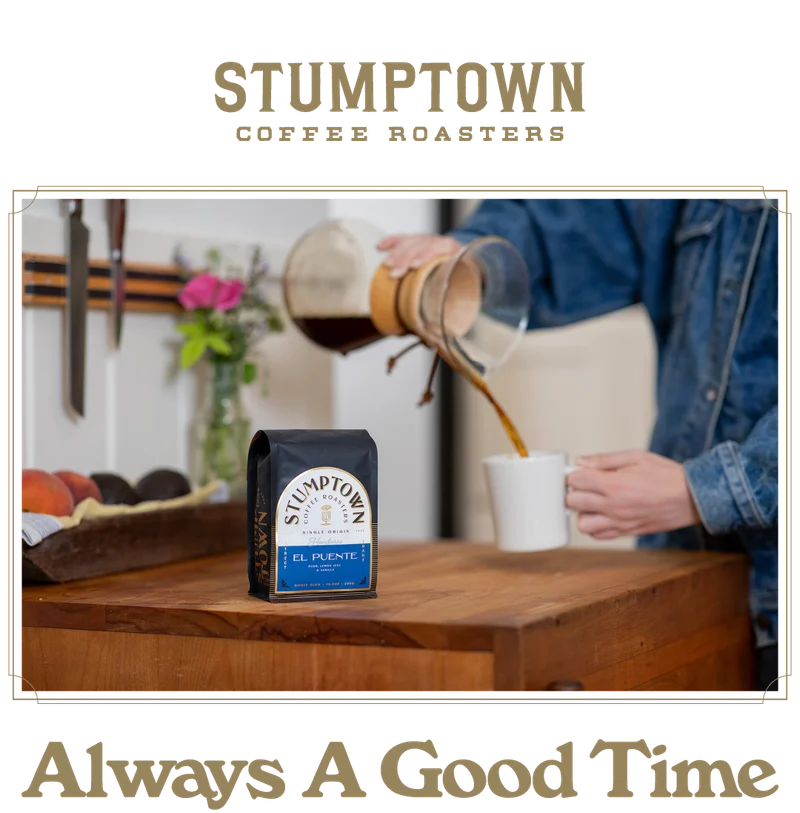 Bag of Stumptown El Puente coffee on a wooden counter while coffee is poured from a Chemex into a white mug. Headline reads: “Always A Good Time.”