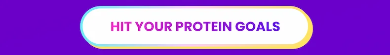 Hit your protein goals