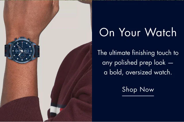 On your watch The ultimate finishing touch to any polished perp look - a bold, oversized watch. Shop now