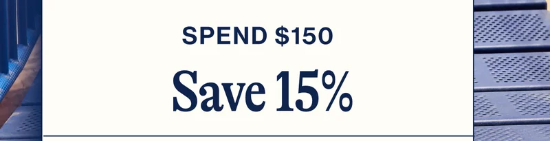 Spend $150. Save 15%