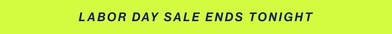 LABOR DAY SALE ENDS TONIGHT