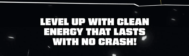 Level up with clean energy that lasts with no crash!