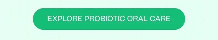 Explore Probiotic Oral Care