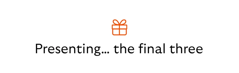 Presenting… the final three