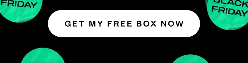 GET MY FREE BOX NOW