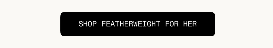 Shop Featherweight For Her