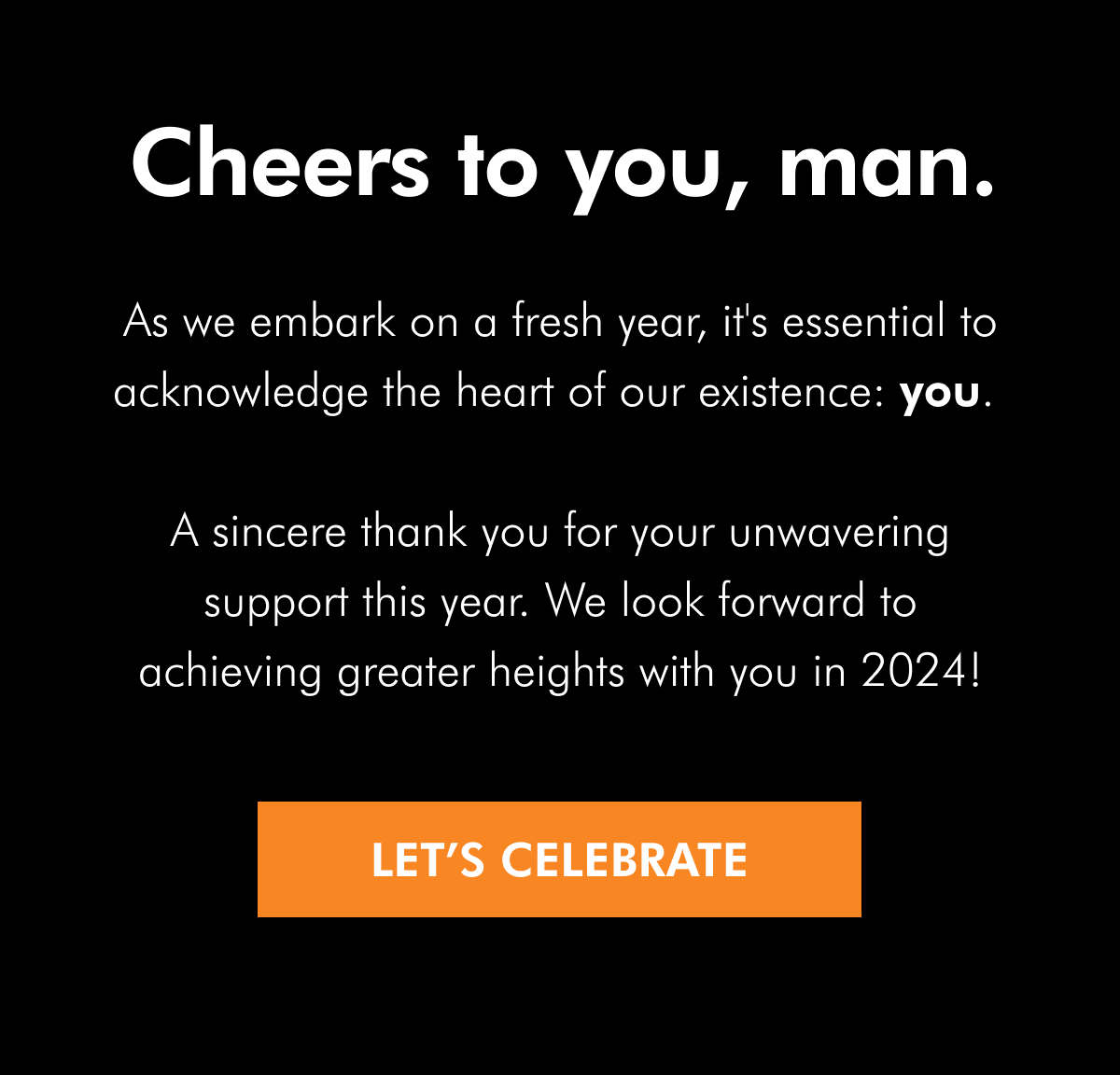 Cheers to you, man!