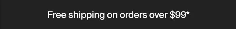 Free shipping on orders over $99*