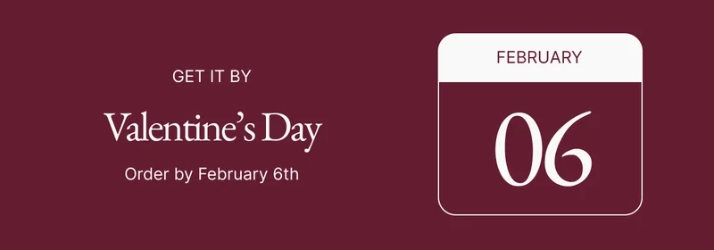 Get it by Valentine's Day >