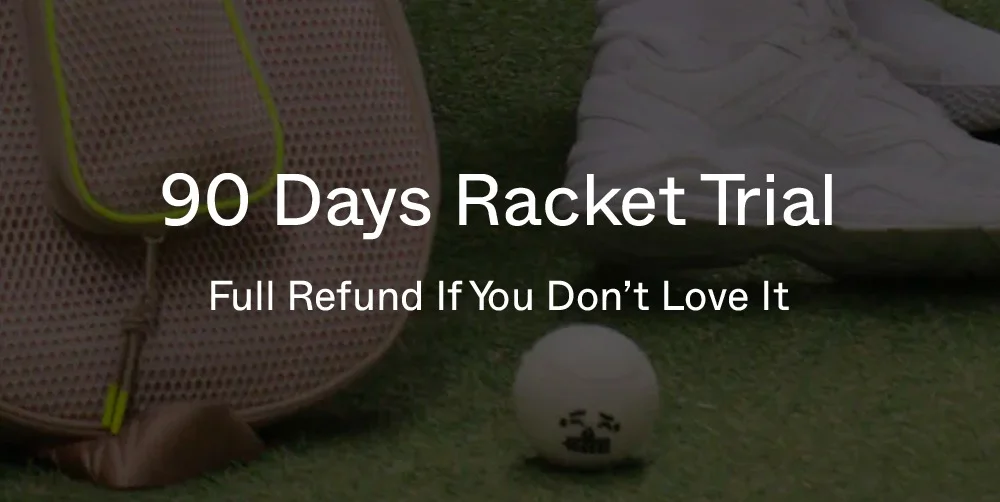 90 DAYS RACKET TRIAL