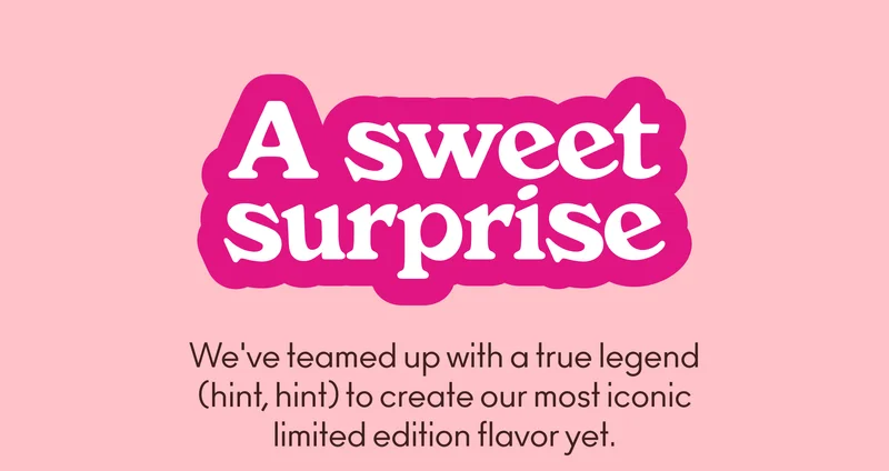We've teamed up with a true legend (hint, hint) to create our most iconic limited edition flavor yet.