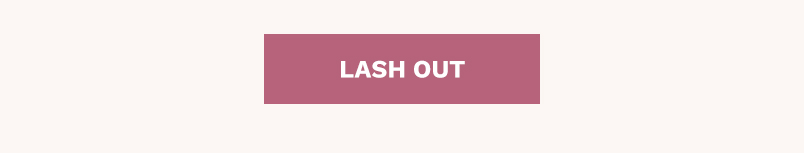 LASH OUT