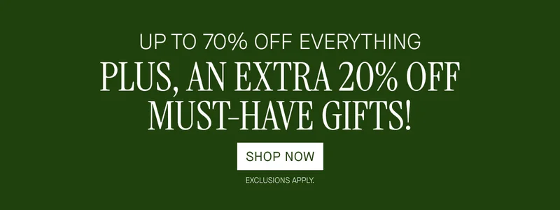 UP TO 70% OFF EVERYTHING PLUS, AN EXTRA 20-% OFF MUST-HAVE GIFTS!