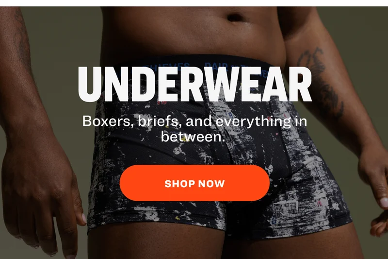 UNDERWEAR Boxers, briefs, and everything in between.&nbsp; SHOP NOW