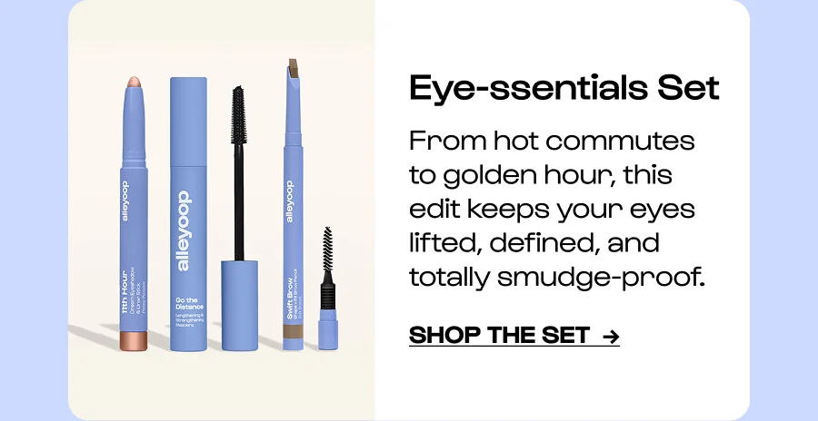Eye-ssentials Set - From hot commutes to golden hour, this edit keeps your eyes lifted, defined, and totally smudge-proof. - Click to Shop the set  →