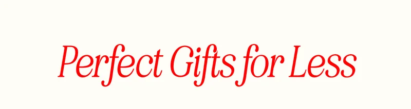 Perfect Gifts for Less