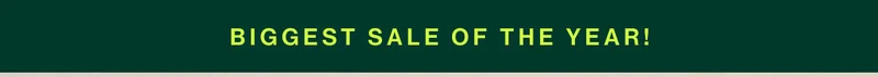 BIGGEST SALE OF THE YEAR!