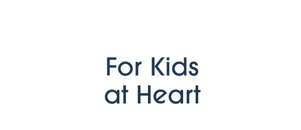 For Kids at Heart