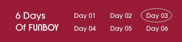 6 Days of FUNBOY