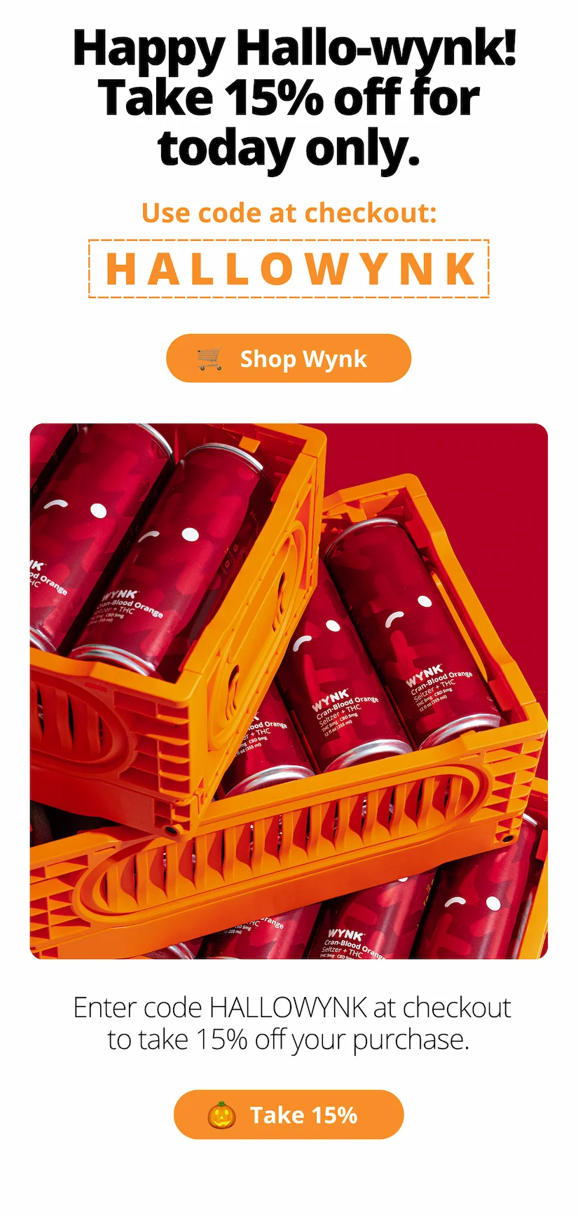 Happy Hallo-Wynk! Take 15% off, today only, with code HALLOWYNK at checkout. [Shop Wynk]