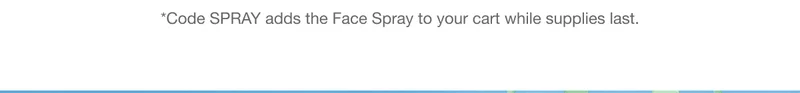 *Code SPRAY adds the Face Spray to your cart while supplies last.