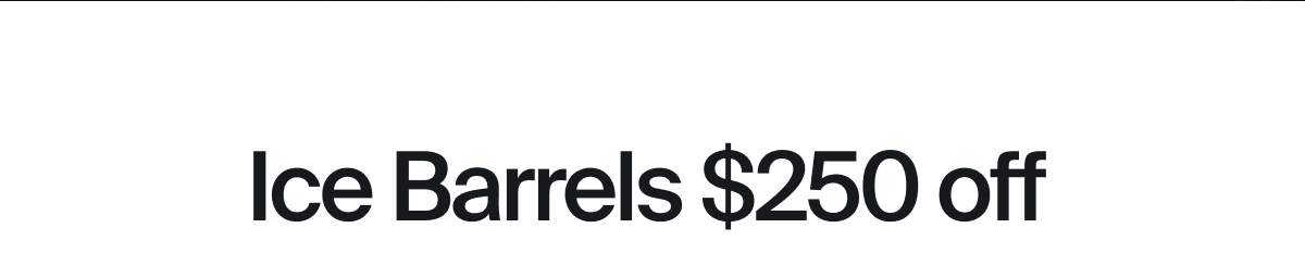 Ice Barrels $250 off