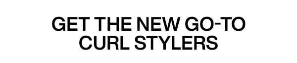 get the new go-to curl stylers