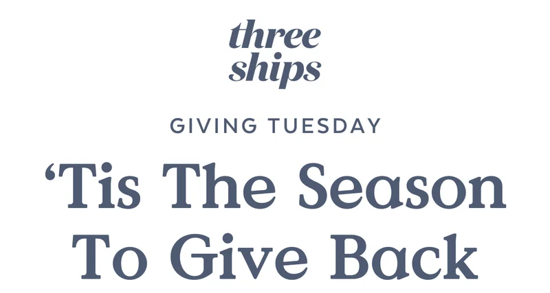 Three Ships. 'Tis The Season To Give Back