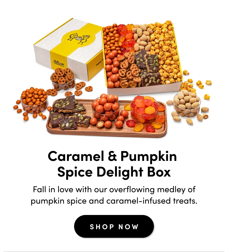 tktk Caramel & Pumpkin  Spice Delight Box Fall in love with our overflowing medley of pumpkin spice and caramel-infused treats. SHOP NOW